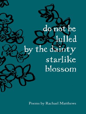 cover image of Do Not Be Lulled by the Dainty Starlike Blossom